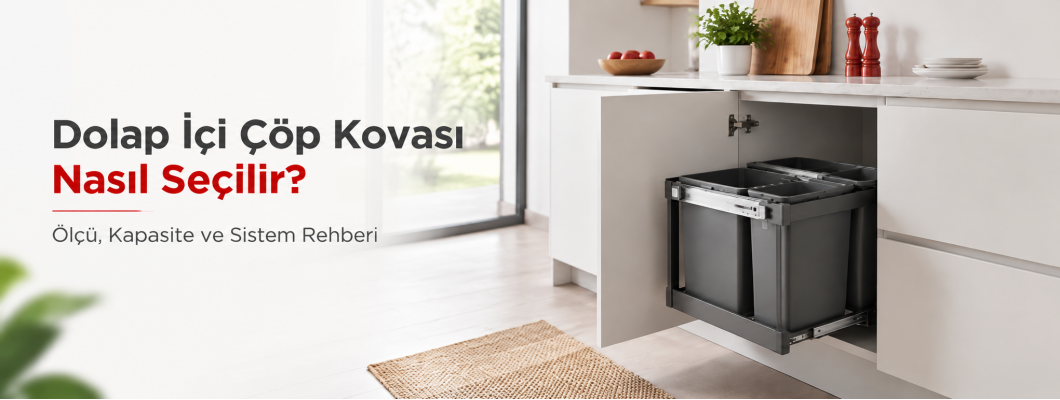 Dolap İçi Çöp Kovası Nasıl Seçilir? Ölçü, Kapasite ve Sistem Rehberi